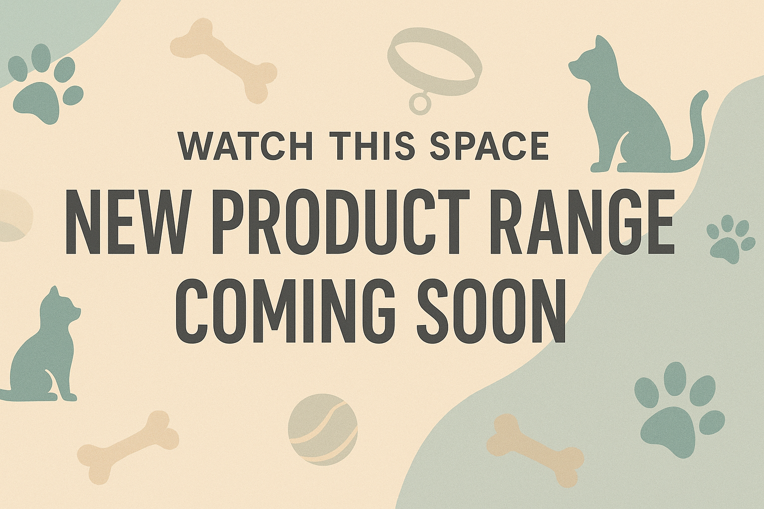 We need an image for our banner on our main page, to say watch this space new product range coming soon. 